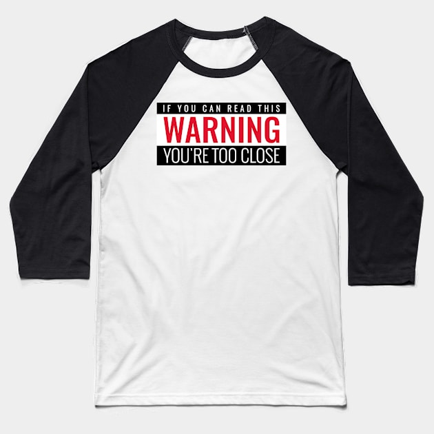 Social Distance Warning Baseball T-Shirt by cthomas888